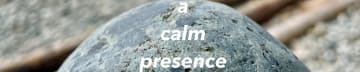 a calm presence