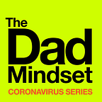 The Dad Mindset