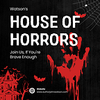 Watson's House of Horrors