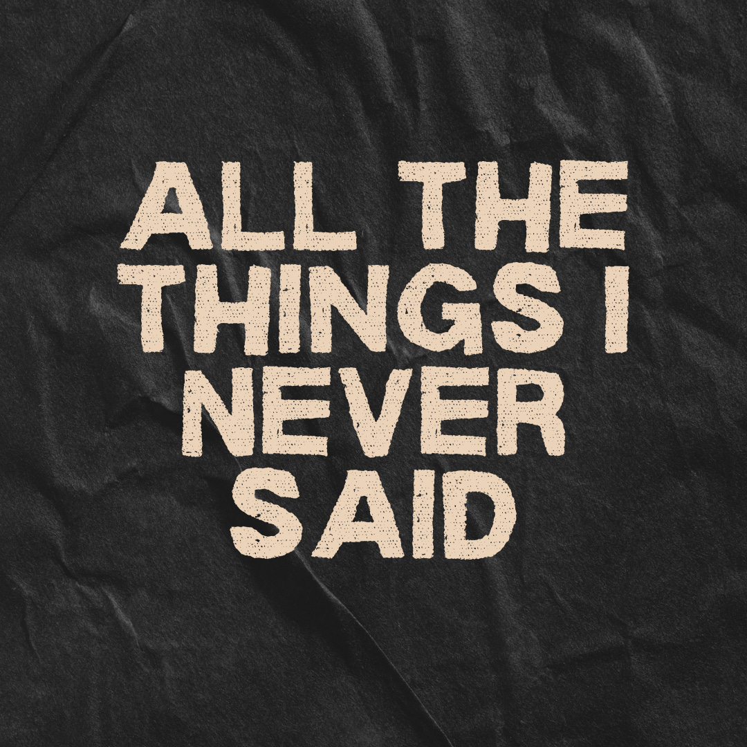 All The Things I Never Said