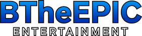 BTheEPIC Entertainment™ Blog