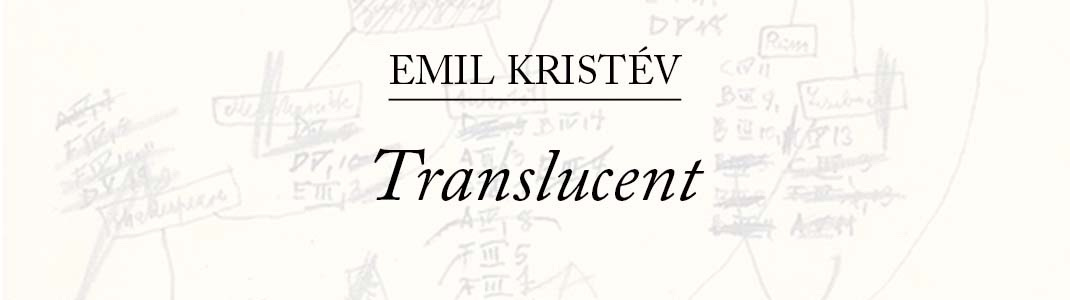 Emil Kristév, 'Translucent'