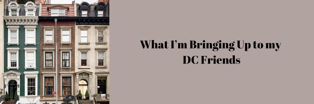 What I’m Bringing Up To My DC Friends