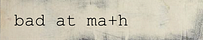 Bad At Math