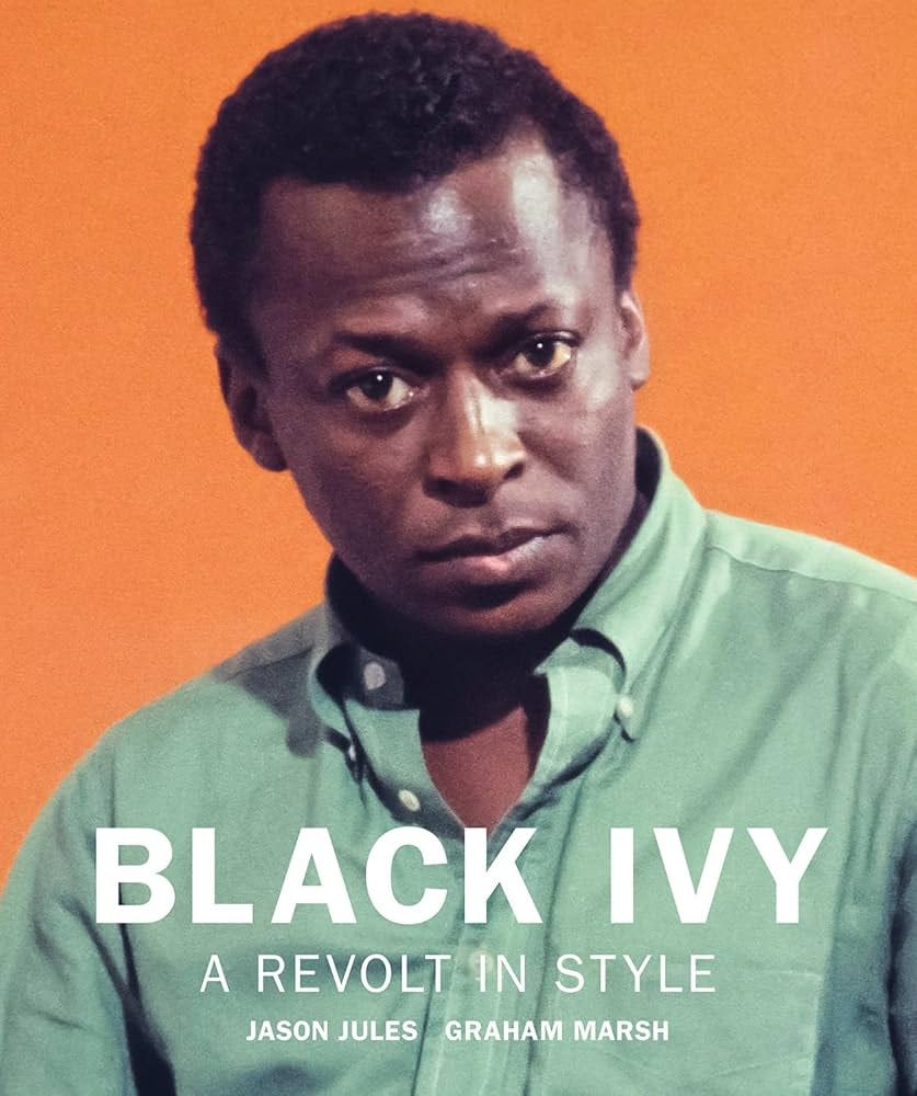 Black Ivy: A Revolt in Style : Jason Jules, Graham Marsh, Jason Jules,  Graham Marsh: Amazon.co.uk: Books