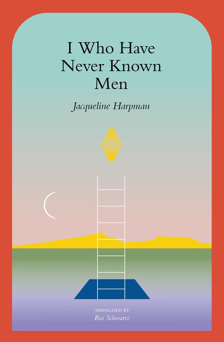 I Who Have Never Known Men by Jacqueline Harpman, Ros ...