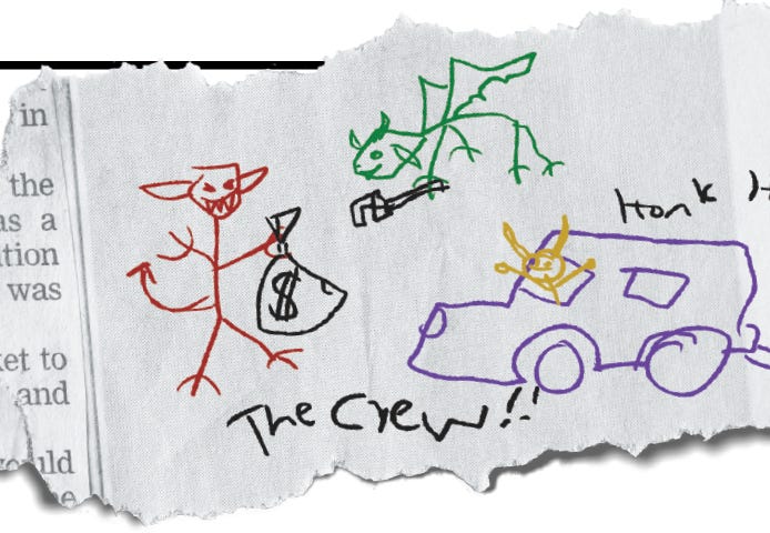 A scribbly drawing on a torn piece of paper labeled "The Crew!!." It includes a toothy red stick-goblin holding a bag of cash, a flying green goblin holding a wrench, a little yellow goblin hanging out of the front window of a purple van, and the words "honk honk," with the second "honk" cut off by the edge of the page.