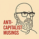 Anti-Capitalist Musings