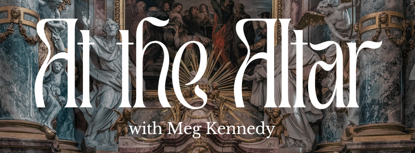 At the Altar with Meg Kennedy | Substack