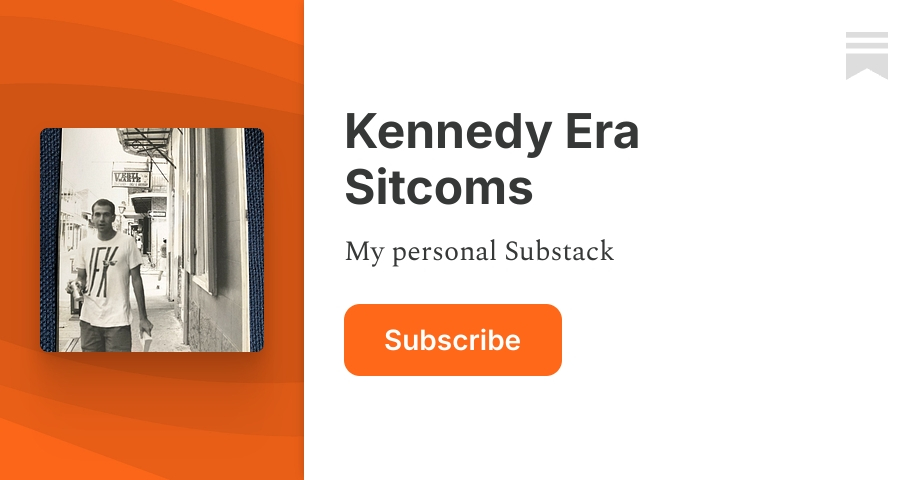 Kennedy Era Sitcoms | Seth Kupchick | Substack