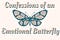 Confessions of an Emotional Butterfly