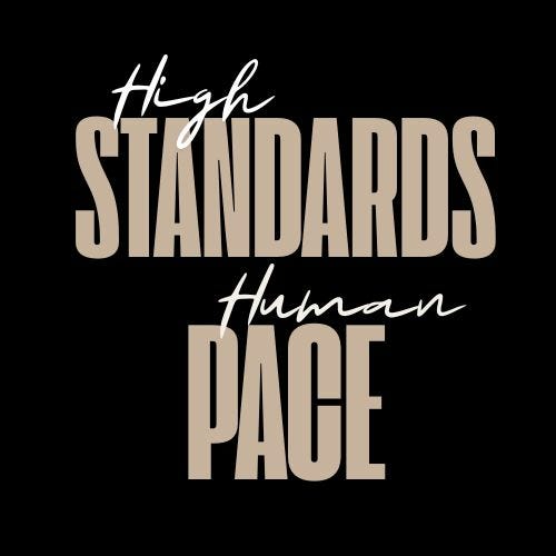 High Standards, Human Pace