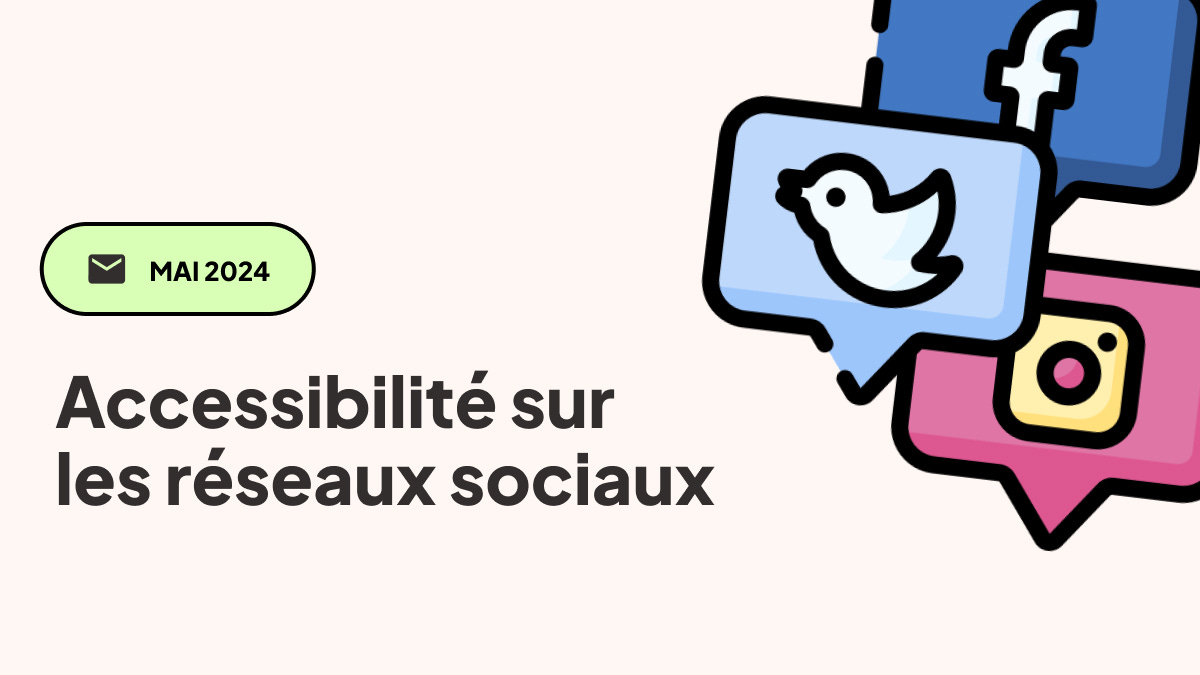 Mai 2024, accessibilité sur les réseaux sociaux