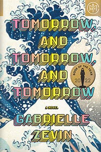 Tomorrow, and Tomorrow, and Tomorrow: A Novel [Book]