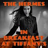 THE HERMES IN BREAKFAST AT TIFFANY'S