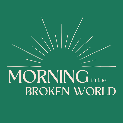 Morning in the Broken World