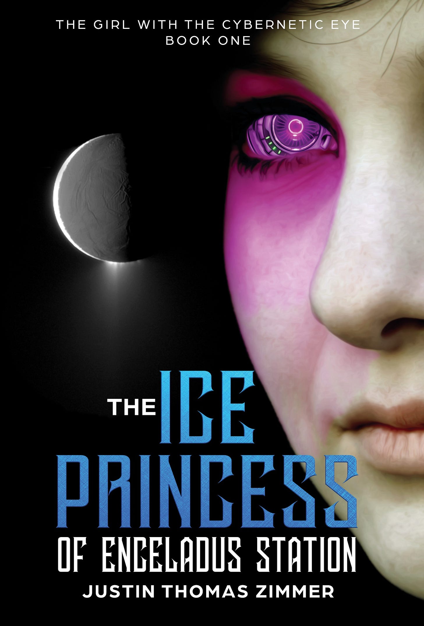 The Ice Princess of Enceladus Station — Book 1 of The Girl with the Cybernetic Eye The Ice Princess of Enceladus Station — Book 1 of The Girl with the Cybernetic Eye