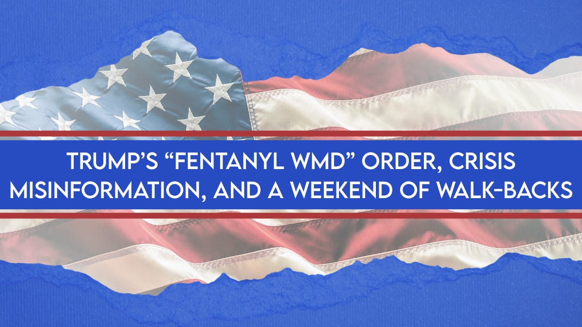 Banner image of a torn American flag over blue textured paper with headline: ‘Trump’s Fentanyl WMD Order, Crisis Misinformation, and a Weekend of Walk-Backs. Banner image of a torn American flag over blue textured paper with headline: ‘Trump’s Fentanyl WMD Order, Crisis Misinformation, and a Weekend of Walk-Backs.