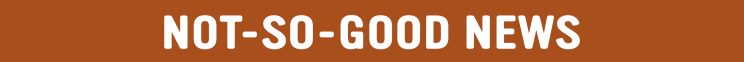 not so good news

