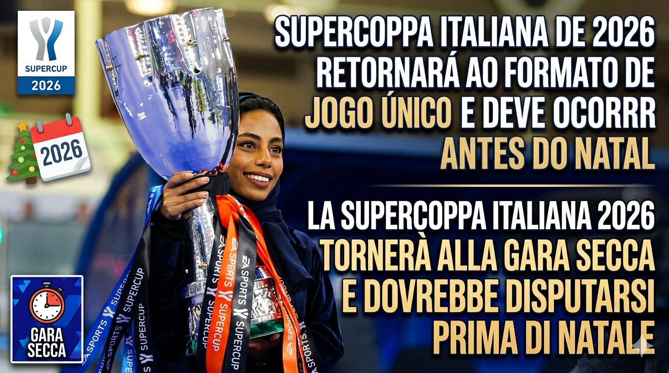 Supercoppa Italiana de 2026 retornará ao formato de jogo único e deve ocorrer antes do Natal / La Supercoppa Italiana 2026 tornerà alla gara secca e dovrebbe disputarsi prima di Natale