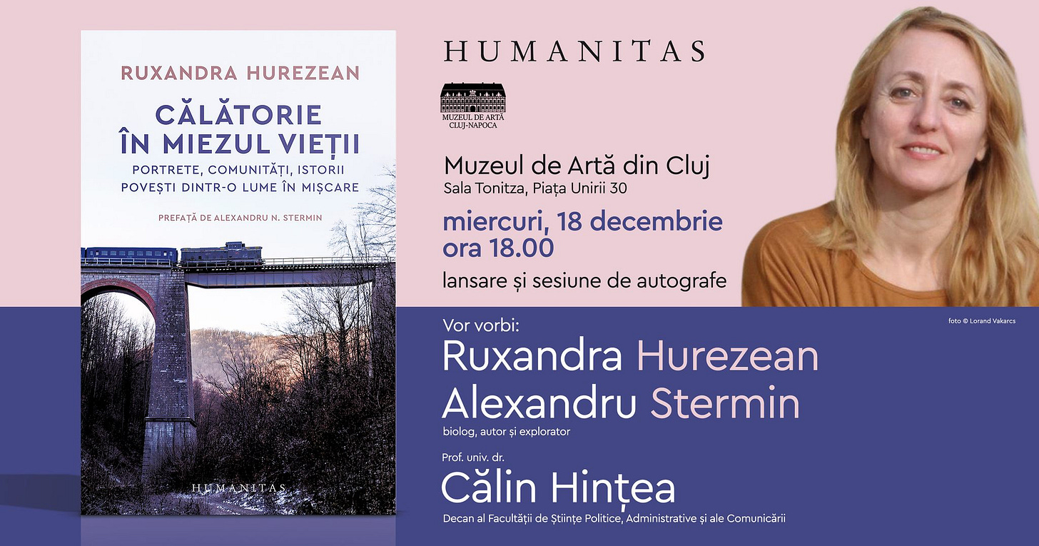 May be a graphic of 1 person and text that says "HUMANITAS RUXANDRA HUREZEAN CĂLĂTORIE ÎN MIEZUL VIEȚII PORTRETE, COMUNITĂȚI, ISTORII POVEȘTI DINTR-O LUME ÎN MIȘCARE PREFATÃ ALEXANDRU N. STERMIN Muzeul de Artă din Cluj Sala Tonitza, Piața Unirii 30 miercuri, 18 decembrie ora 18.00 lansare și sesiune de autografe Vor Vorvorbi: vorbi: Ruxandra Hurezean Alexandru Stermin biolog, autor șie explorator fotu Lorard akaraa Sien Prof. ,univ. Călin Hințea Decan al Facultă de de Științe litice, Administratives Comunicării" May be a graphic of 1 person and text that says "HUMANITAS RUXANDRA HUREZEAN CĂLĂTORIE ÎN MIEZUL VIEȚII PORTRETE, COMUNITĂȚI, ISTORII POVEȘTI DINTR-O LUME ÎN MIȘCARE PREFATÃ ALEXANDRU N. STERMIN Muzeul de Artă din Cluj Sala Tonitza, Piața Unirii 30 miercuri, 18 decembrie ora 18.00 lansare și sesiune de autografe Vor Vorvorbi: vorbi: Ruxandra Hurezean Alexandru Stermin biolog, autor șie explorator fotu Lorard akaraa Sien Prof. ,univ. Călin Hințea Decan al Facultă de de Științe litice, Administratives Comunicării"