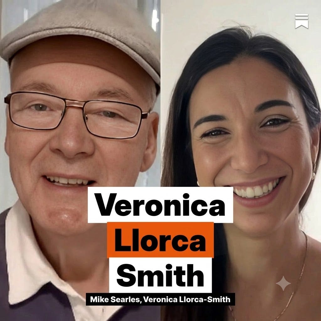 A square split-screen image showing Mike Searles on the left wearing a grey flat cap and glasses, and Veronica Llorca-Smith on the right smiling widely. Bold text overlaid across the center reads "Veronica Llorca-Smith" with her name highlighted in orange blocks, a smaller subtitle below listing both names, and a Substack bookmark logo in the top right corner. A square split-screen image showing Mike Searles on the left wearing a grey flat cap and glasses, and Veronica Llorca-Smith on the right smiling widely. Bold text overlaid across the center reads "Veronica Llorca-Smith" with her name highlighted in orange blocks, a smaller subtitle below listing both names, and a Substack bookmark logo in the top right corner.