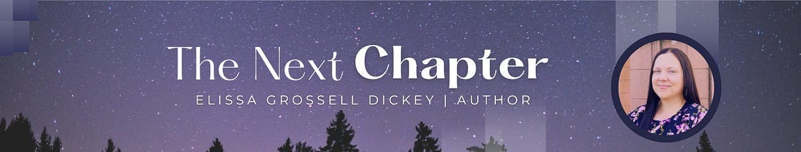 The Next Chapter Author Newsletter by Elissa Grossell Dickey