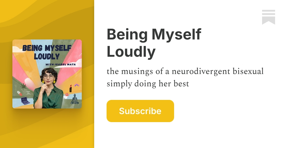 Being Myself Loudly | Isabel Mata | Substack