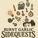 Burnt Garlic Sidequests