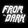 From the Dark