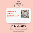 CAF Podcast: EP 223 | Where Did I Put That Sticker Sheet?