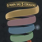 [010] A Espiral das 5 Coragens