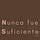 Nunca fue suficiente