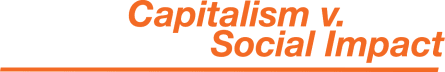 Capitalism v. Social Impact