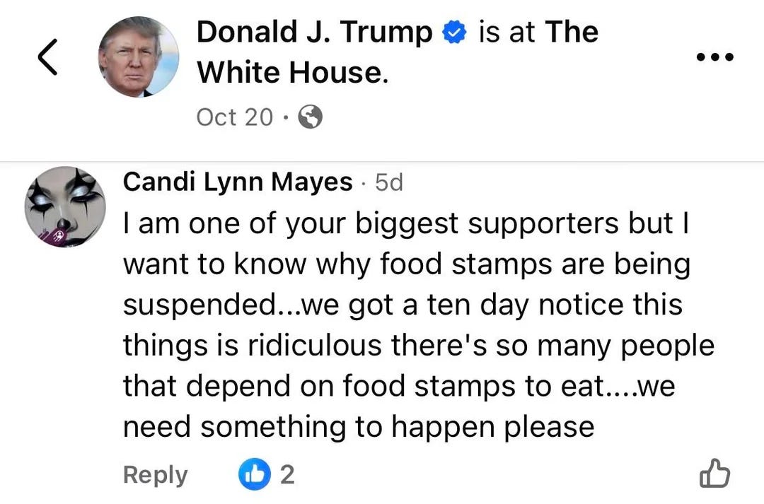 I am one of your biggest supporters but l want to know why food stamps are being suspended...we got a ten day notice this things is ridiculous there's so many people that depend on food stamps to eat....we need something to happen