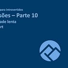 📚 Impressões sobre a parte dez - Produtividade lenta