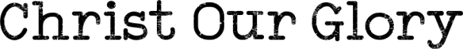 Christ Our Glory