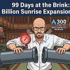 99 Days at the Brink: The $4 Billion Sunrise Expansion Program