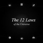 THE 12 LAWS OF THE UNIVERSE: The Complete Architecture of Reality