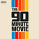 The 90-Minute Movie