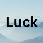 Luck
