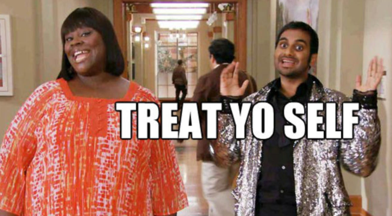treat yo self. If you're a fan of Parks and Rec… | by Ali Anne | Medium