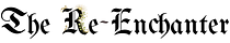 The Re-Enchanter