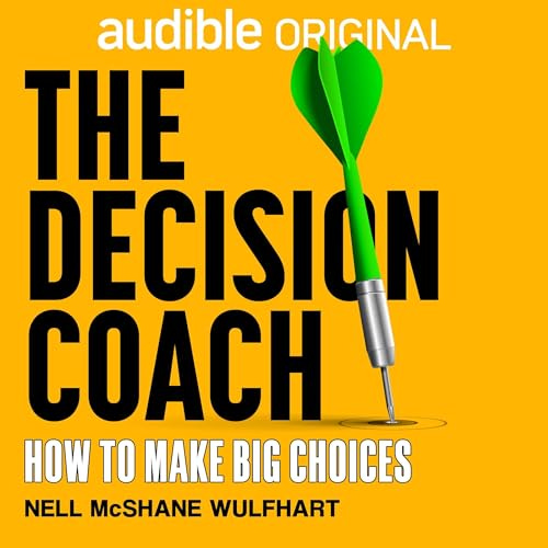 The Decision Coach: How to Make Big Choices Podcast with Nell McShane Wulfhart cover art The Decision Coach: How to Make Big Choices Podcast with Nell McShane Wulfhart cover art