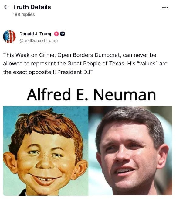 Trump Dubs James Talarico 'Alfred E. Neuman' After Paxton Win Trump Dubs James Talarico 'Alfred E. Neuman' After Paxton Win