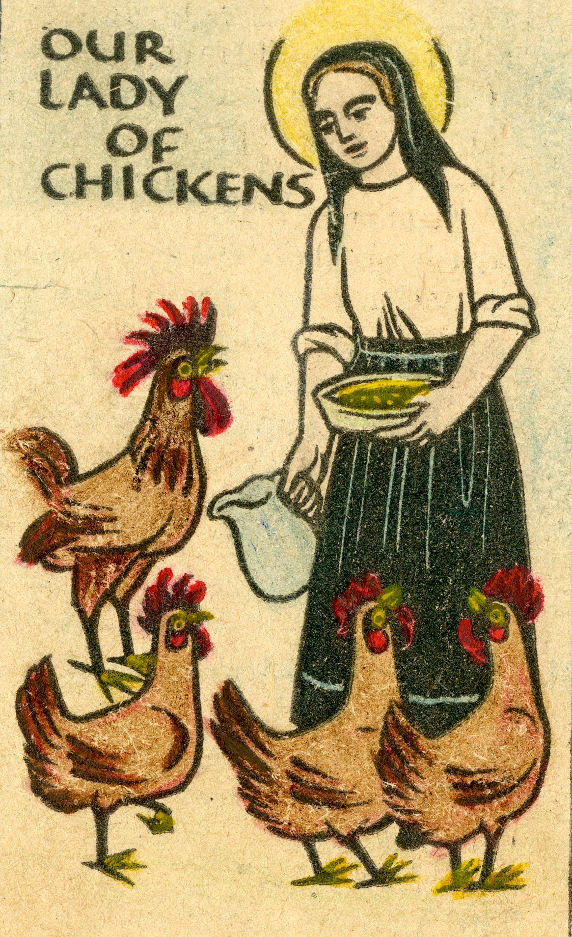 an old-fashioned print looking illustration of a farmer woman feeding several chickens with the words OUR LADY OF CHICKENS. The woman has a halo behind her head because she’s a farmer but also the Virgin Mary