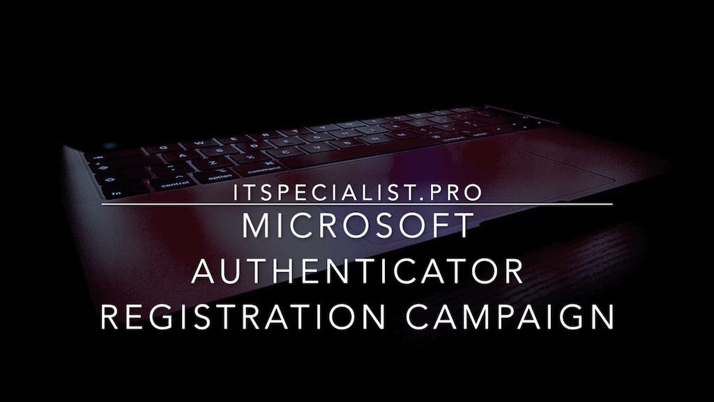 Featured image of post Microsoft Authenticator Registration Campaign Featured image of post Microsoft Authenticator Registration Campaign