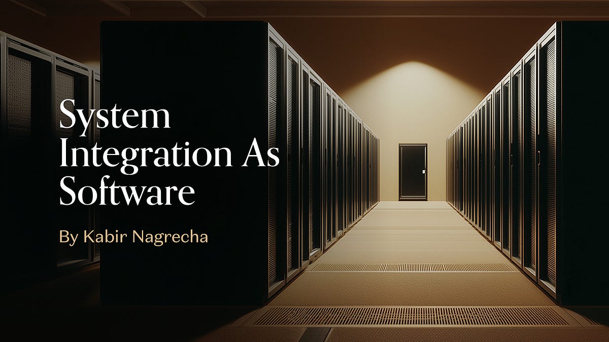 System Integration as Software (6 minute read)
