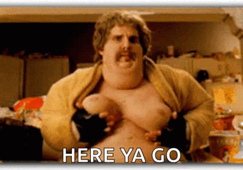 a fat man with a mustache is holding his chest with the words here ya go written below him