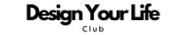 Design Your Life Club